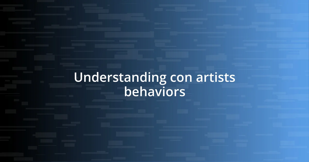 Understanding con artists behaviors