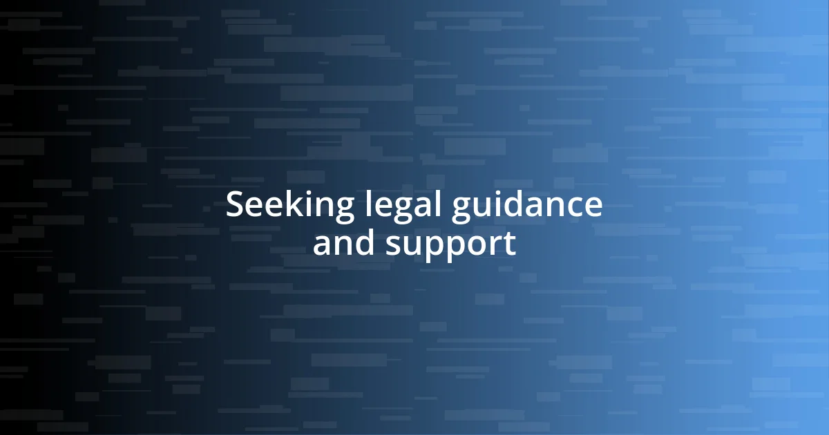 Seeking legal guidance and support