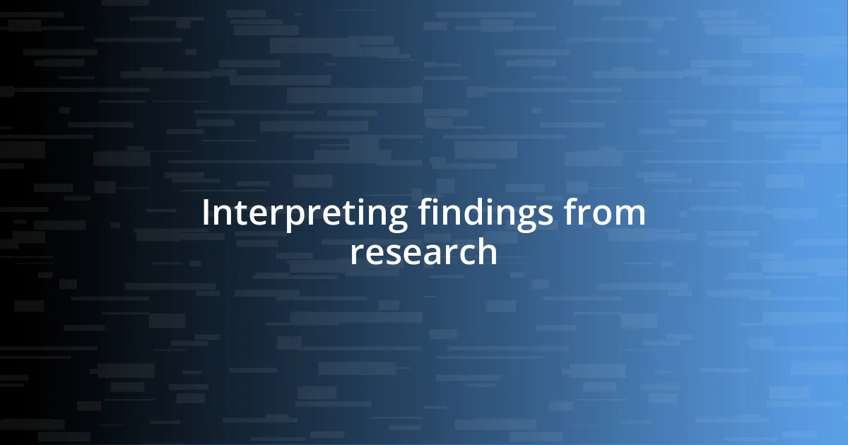 Interpreting findings from research