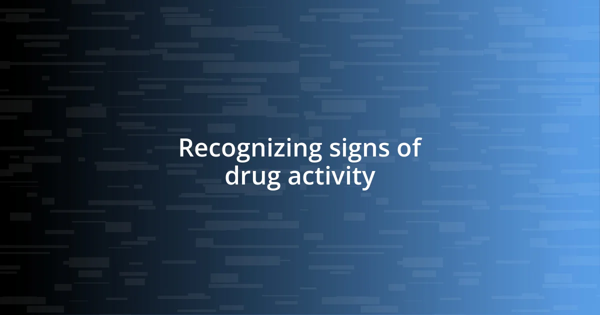 Recognizing signs of drug activity