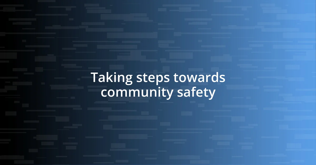 Taking steps towards community safety