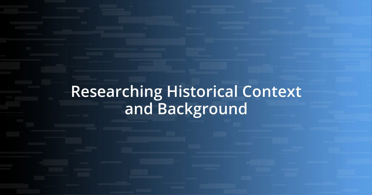 Researching Historical Context and Background