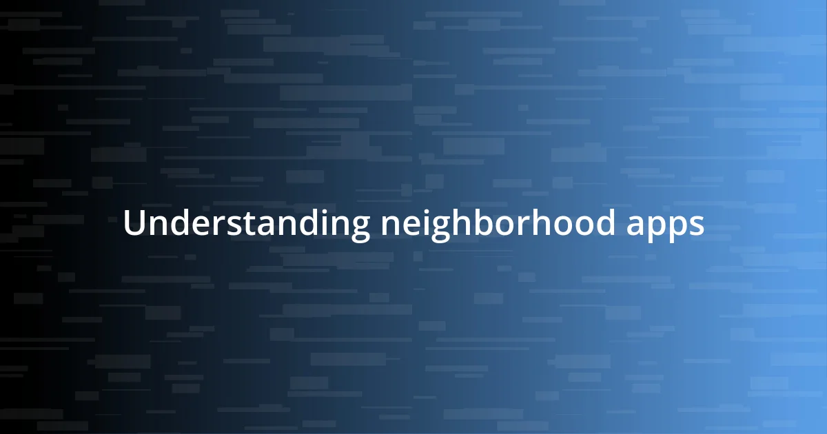 Understanding neighborhood apps