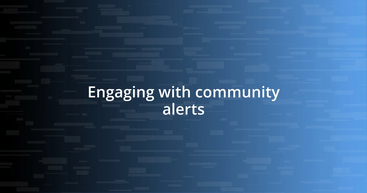 Engaging with community alerts