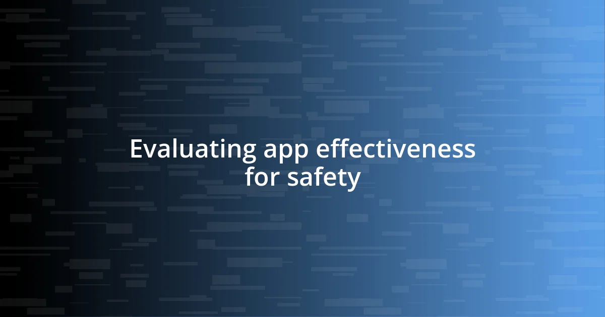 Evaluating app effectiveness for safety