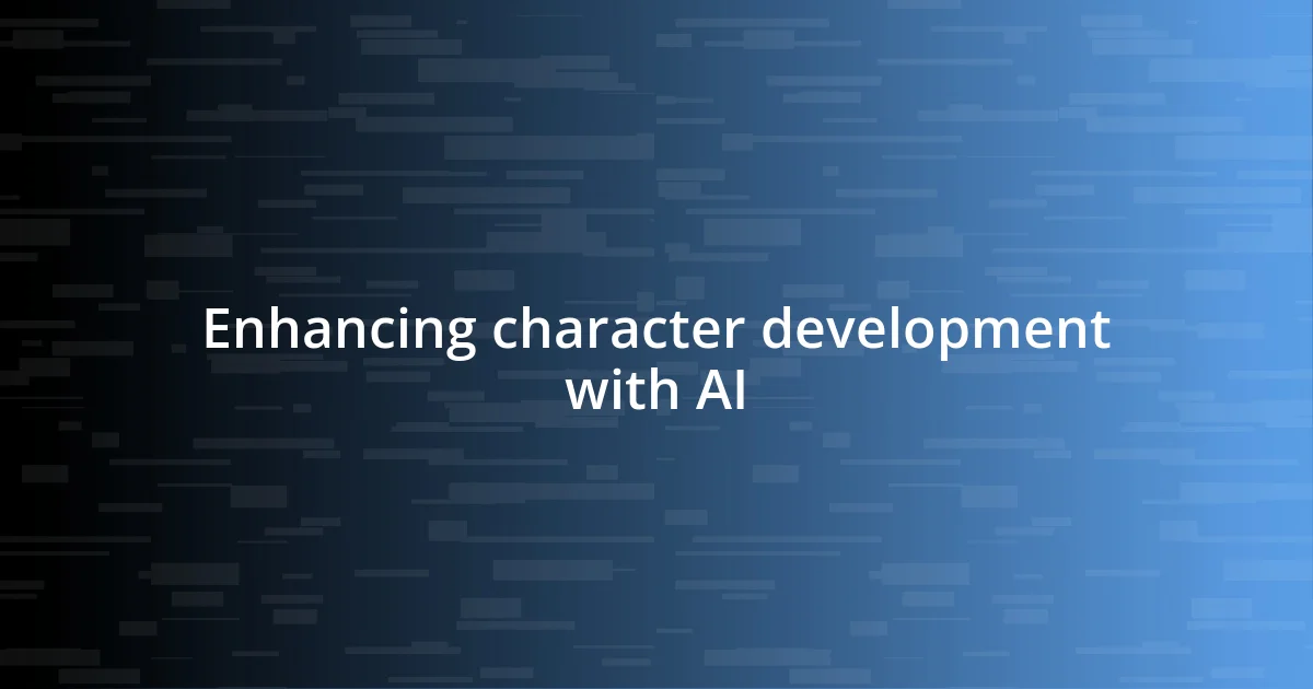 Enhancing character development with AI