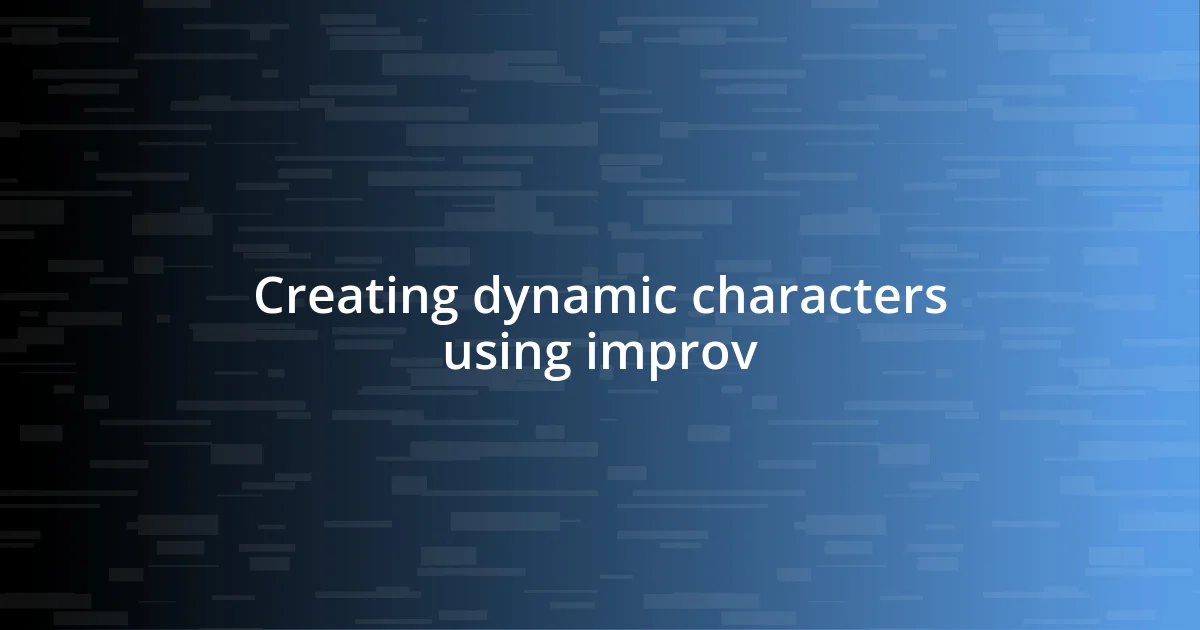 Creating dynamic characters using improv