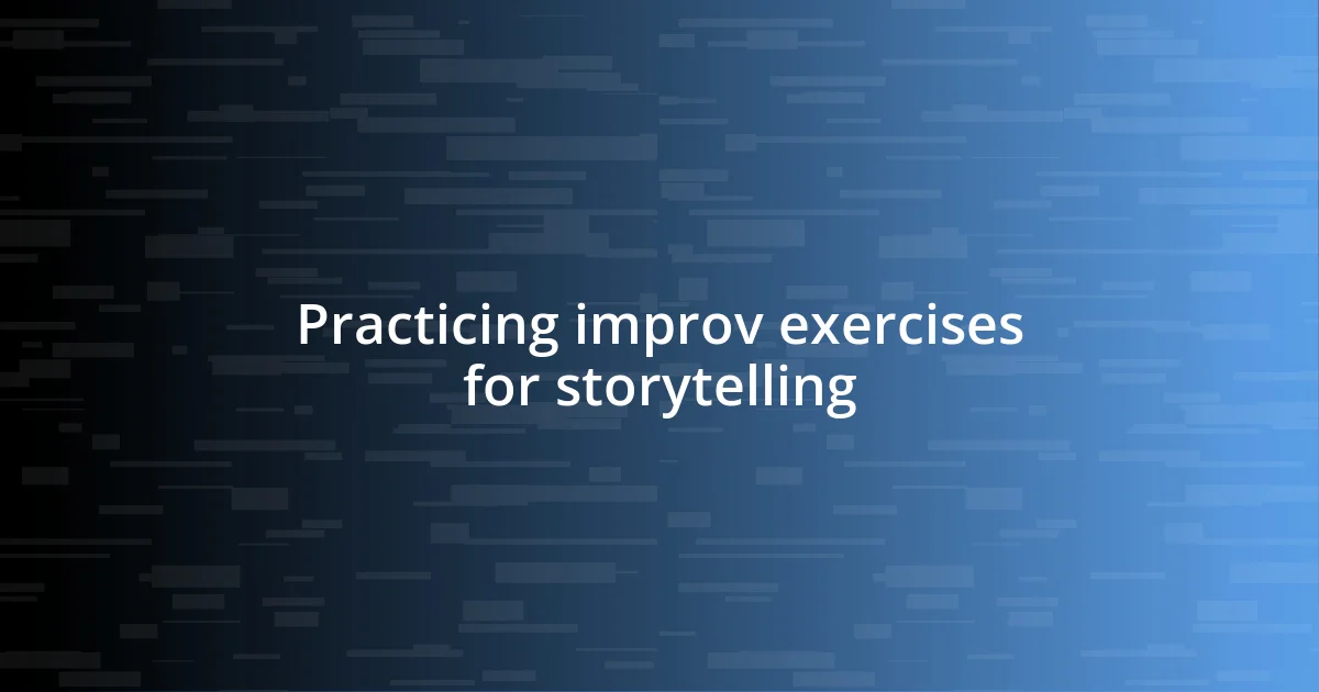 Practicing improv exercises for storytelling