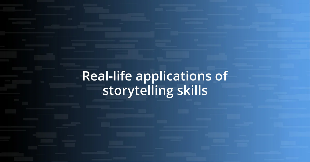 Real-life applications of storytelling skills