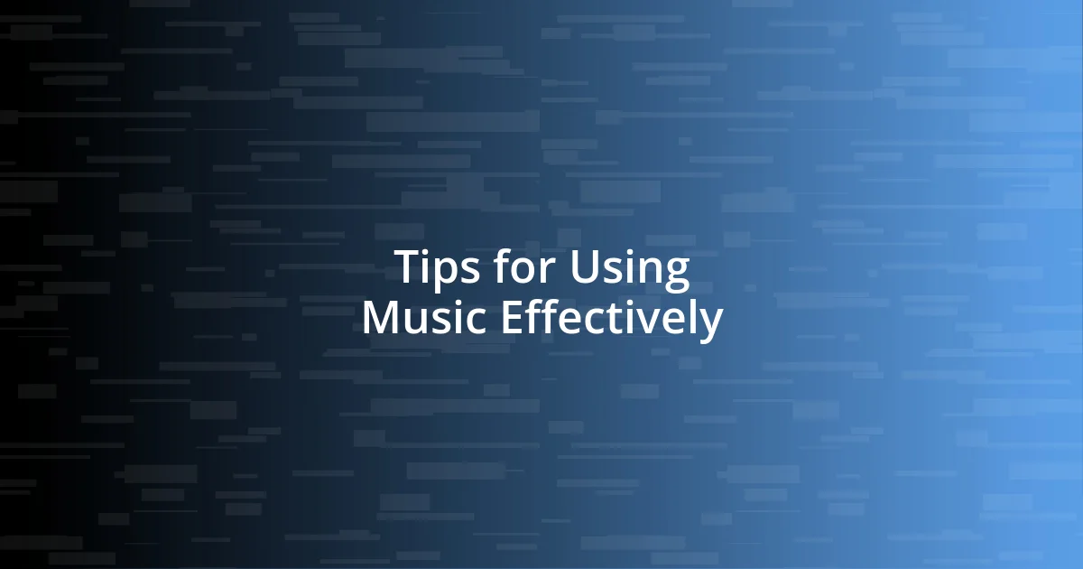 Tips for Using Music Effectively