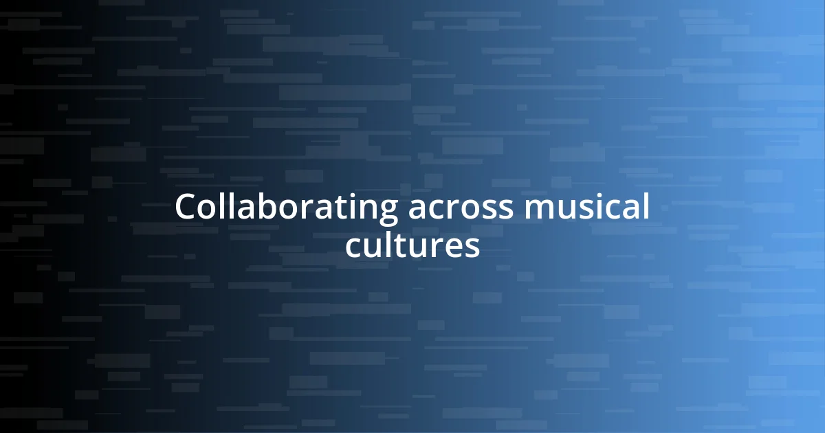 Collaborating across musical cultures