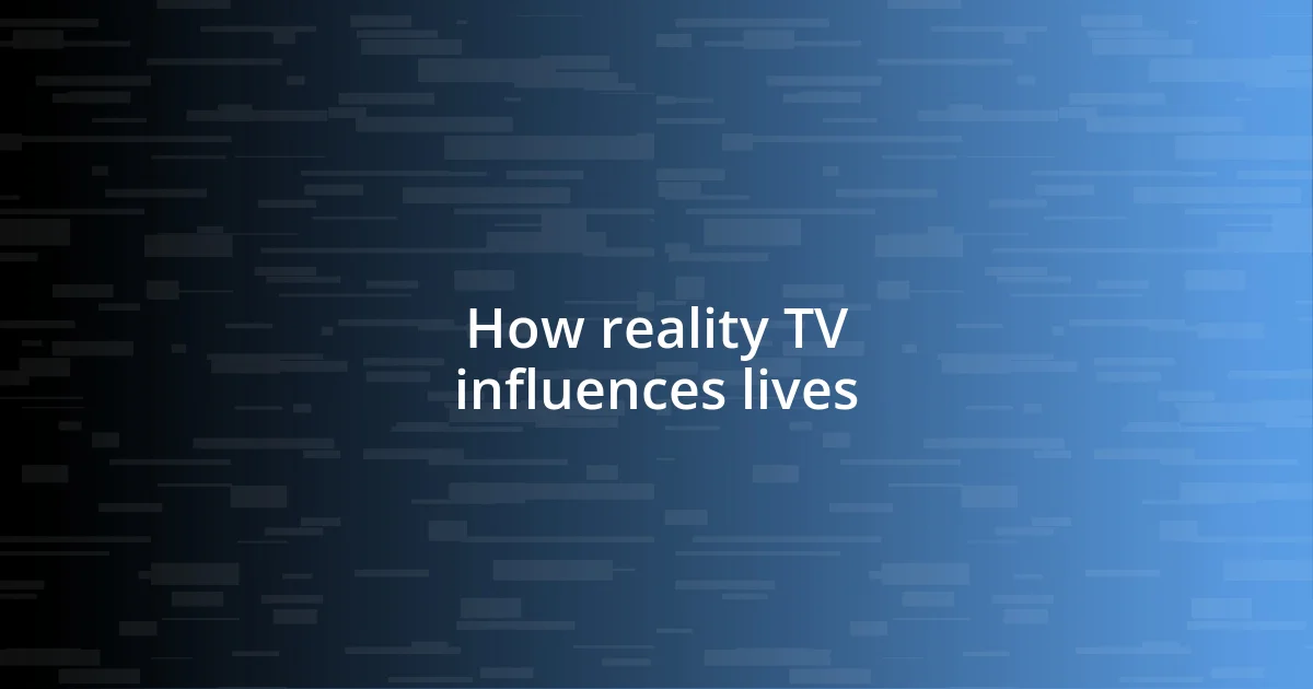 How reality TV influences lives