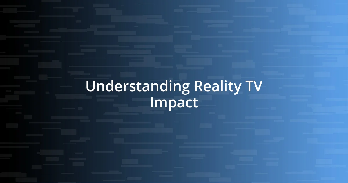 Understanding Reality TV Impact