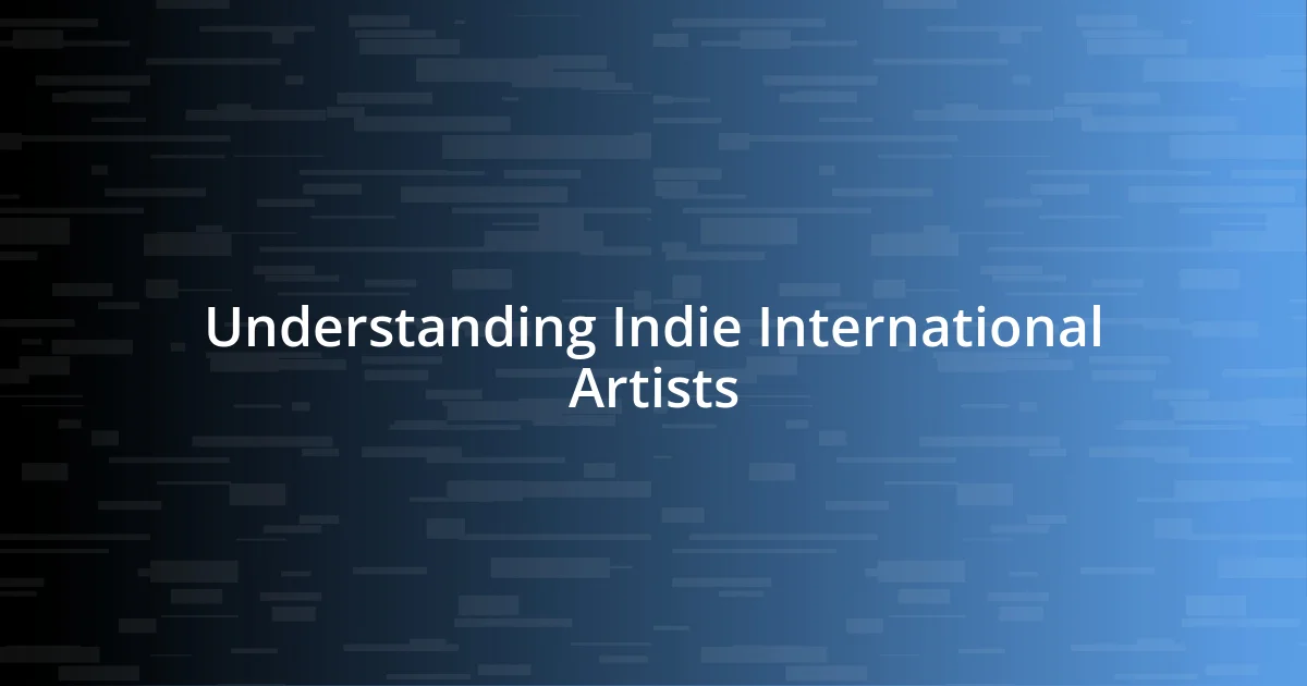 Understanding Indie International Artists