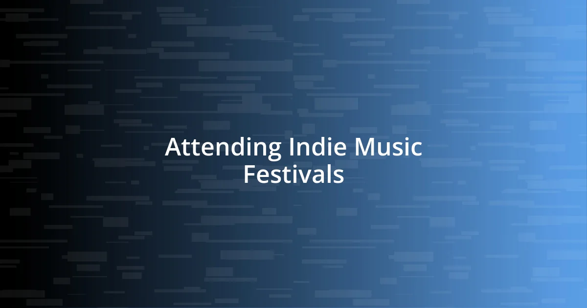 Attending Indie Music Festivals