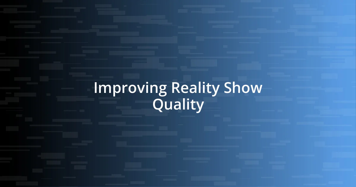 Improving Reality Show Quality