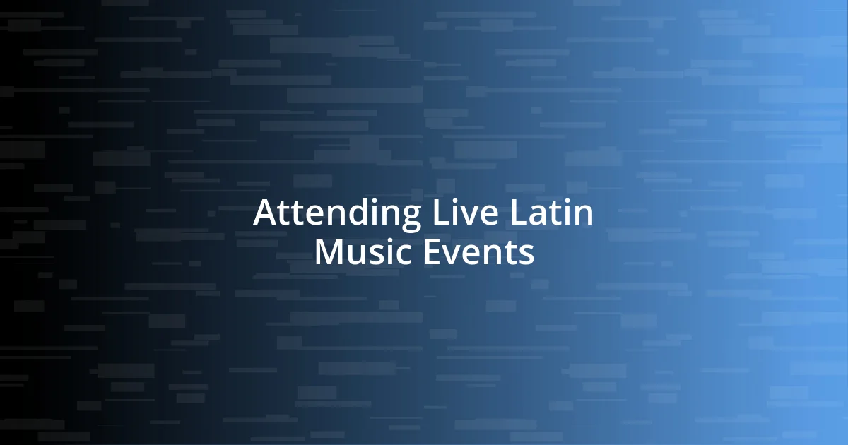 Attending Live Latin Music Events