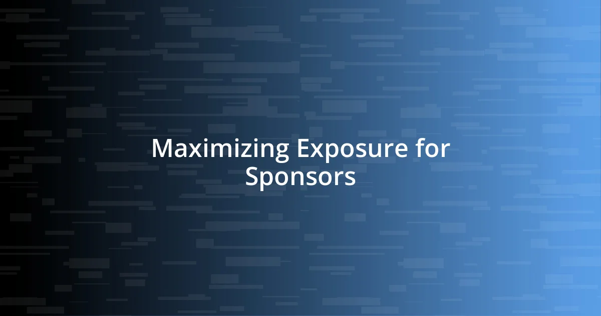 Maximizing Exposure for Sponsors