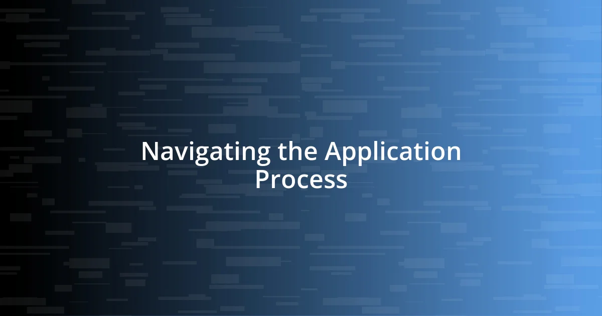 Navigating the Application Process