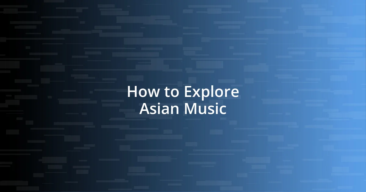 How to Explore Asian Music