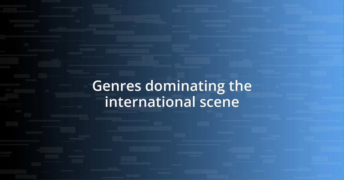 Genres dominating the international scene