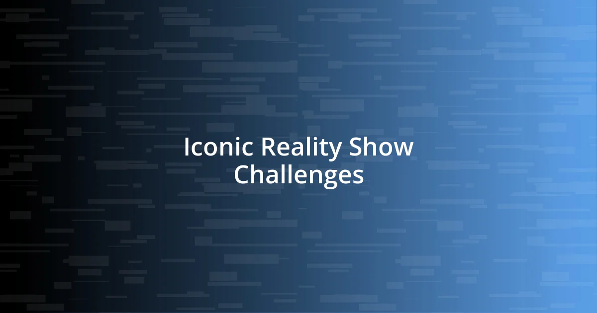 Iconic Reality Show Challenges