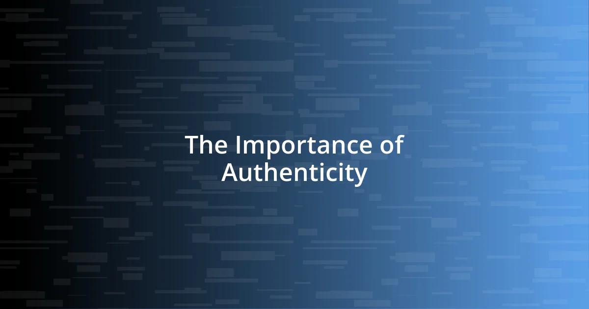 The Importance of Authenticity