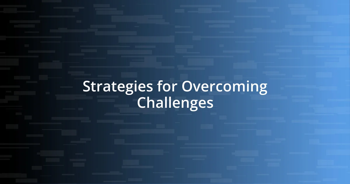 Strategies for Overcoming Challenges