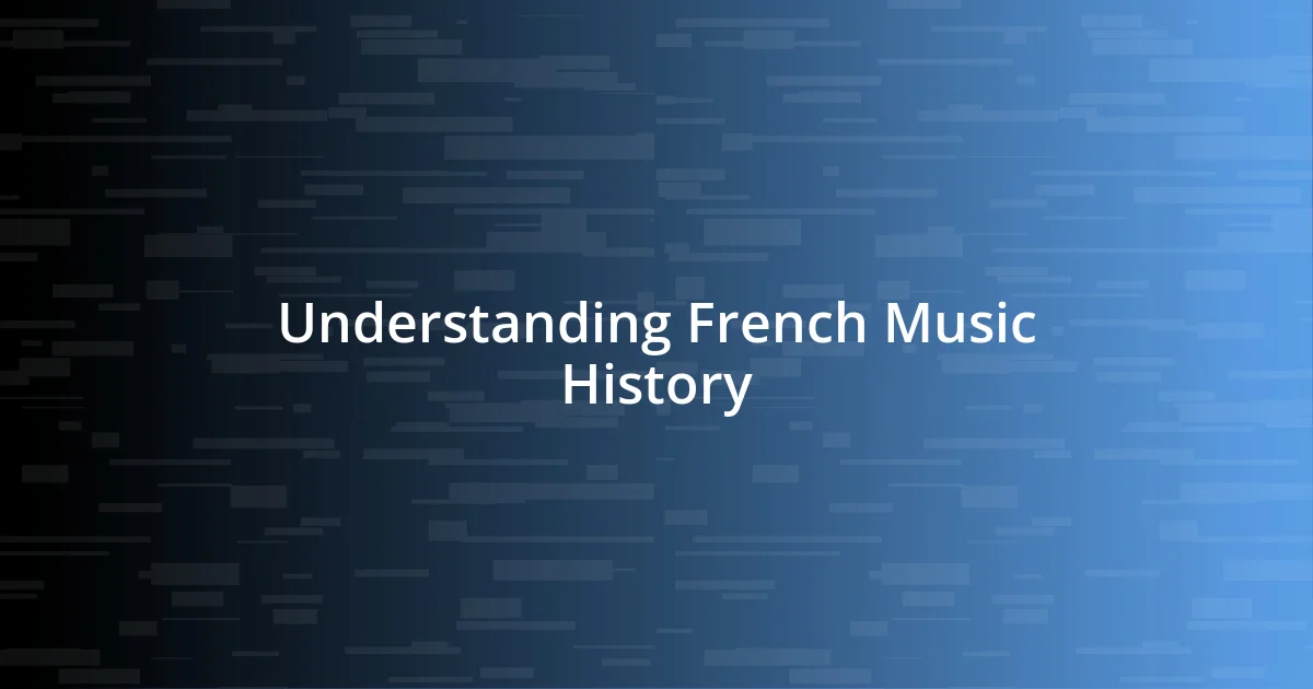 Understanding French Music History