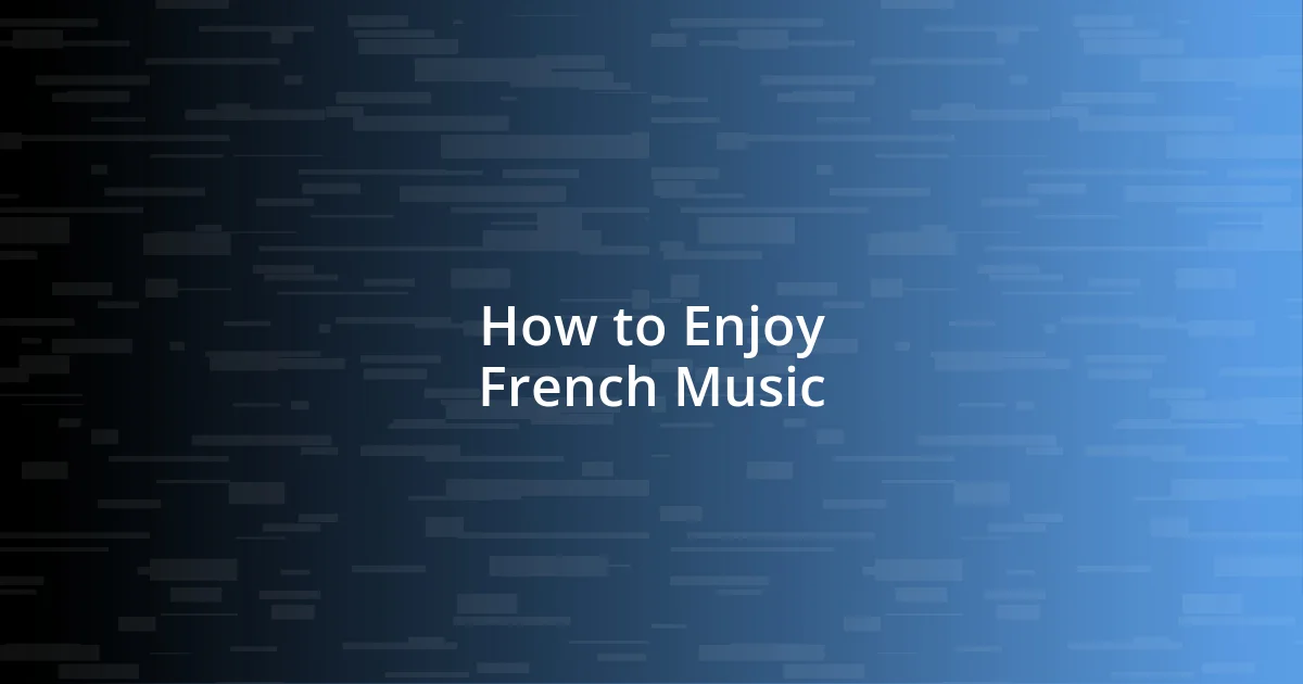 How to Enjoy French Music