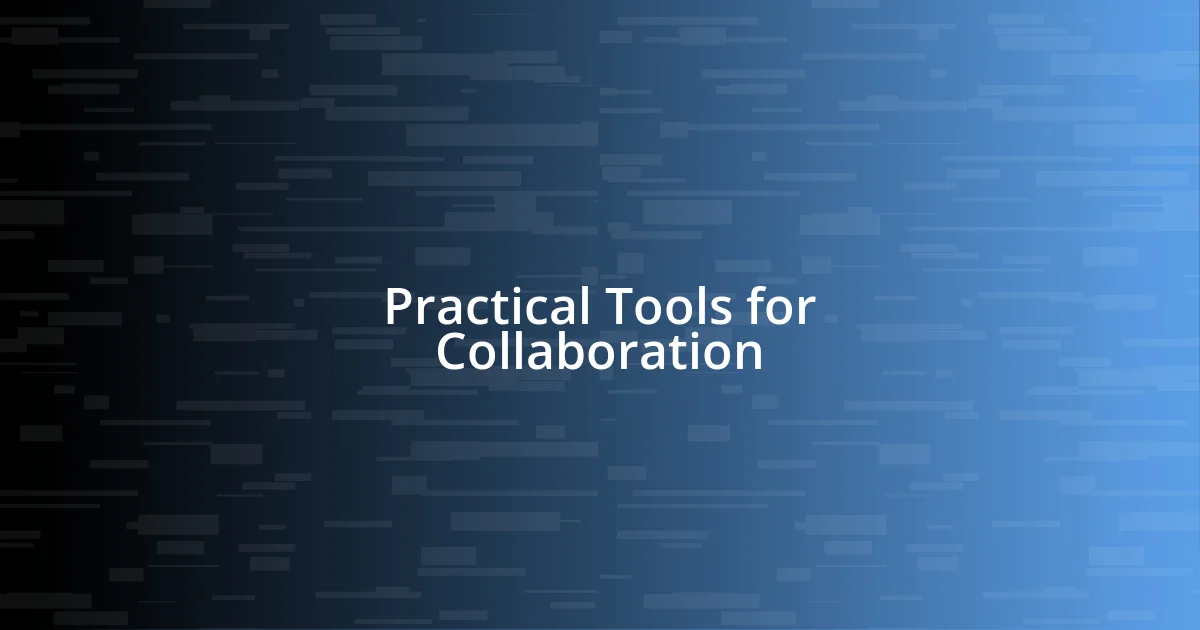 Practical Tools for Collaboration