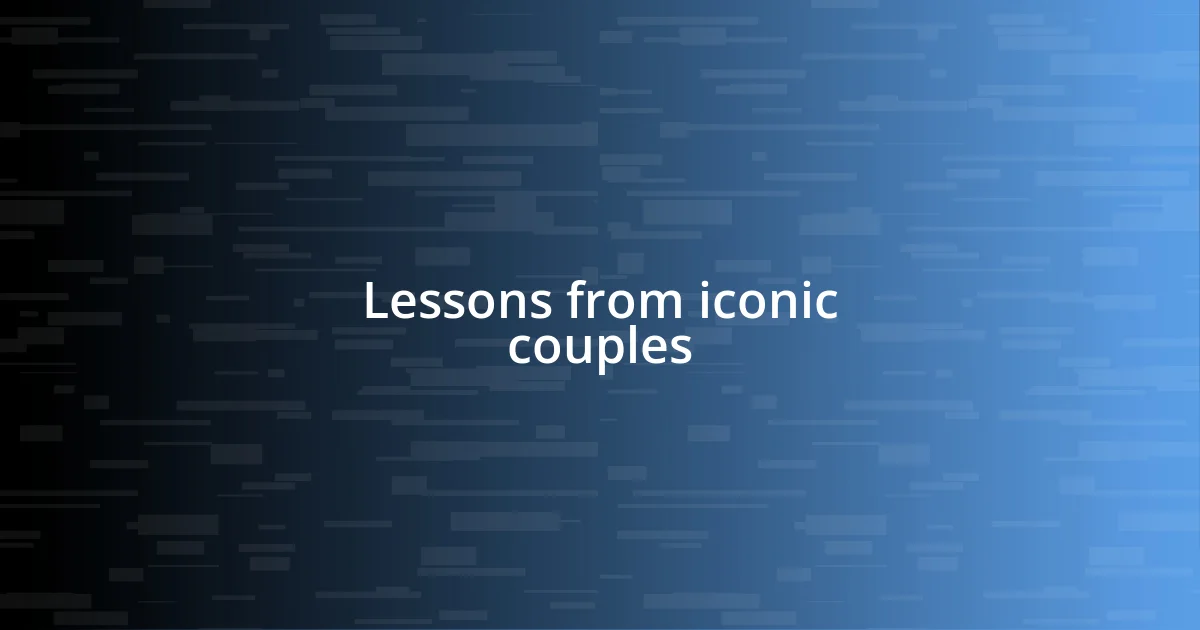 Lessons from iconic couples