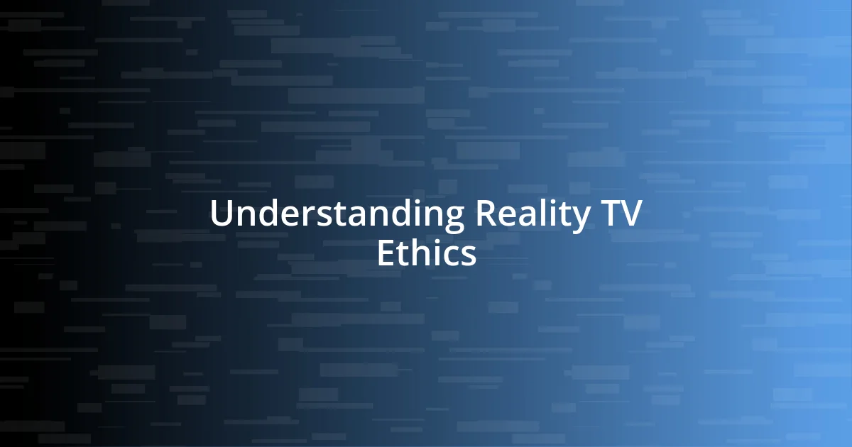 Understanding Reality TV Ethics