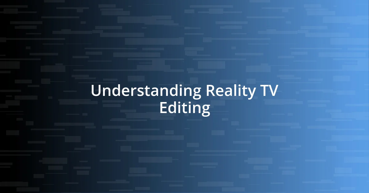 Understanding Reality TV Editing