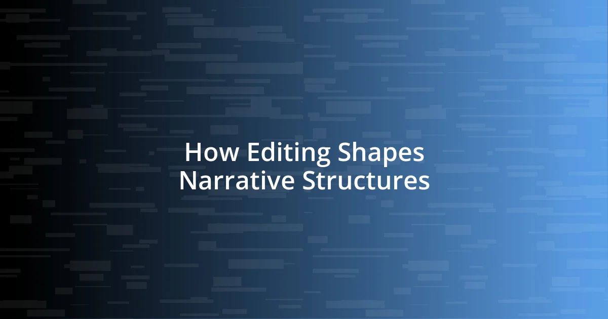 How Editing Shapes Narrative Structures