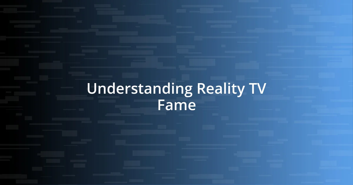 Understanding Reality TV Fame