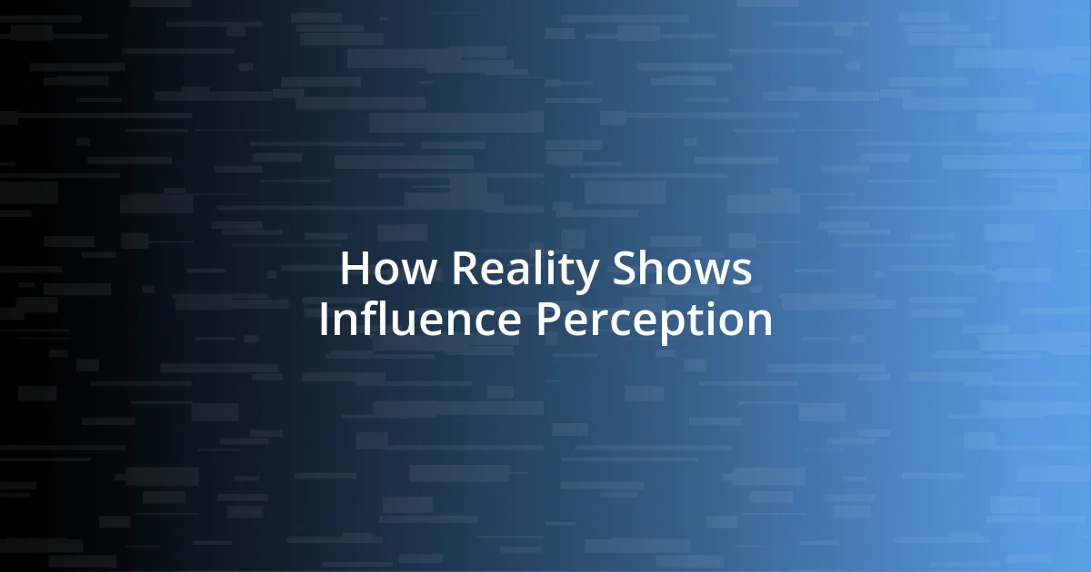 How Reality Shows Influence Perception