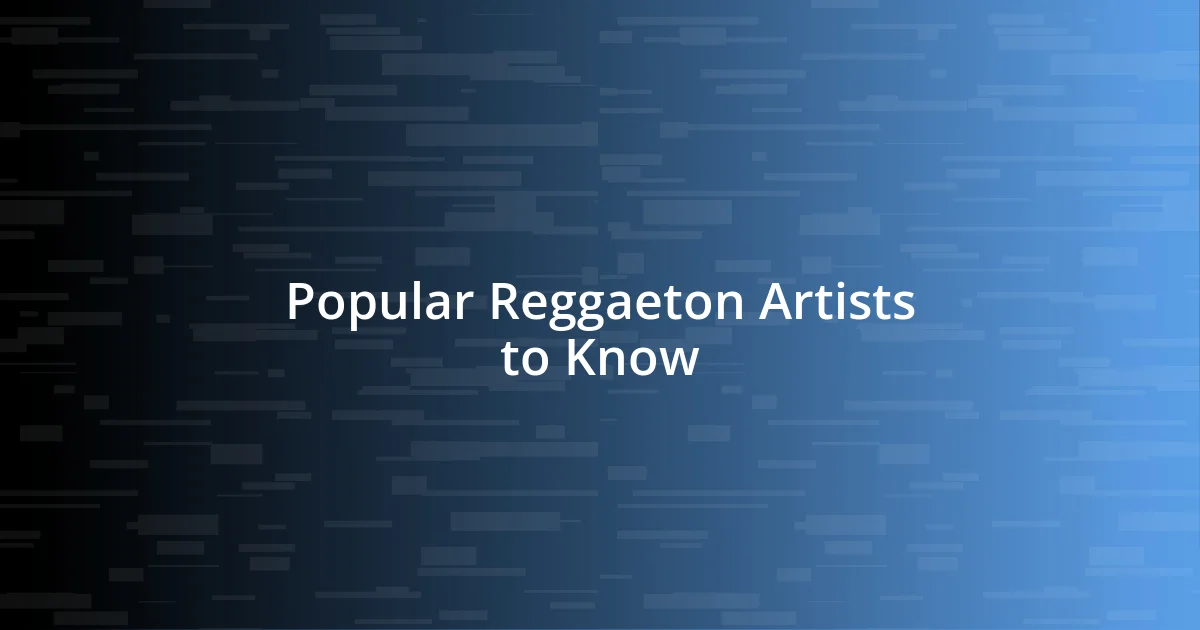 Popular Reggaeton Artists to Know