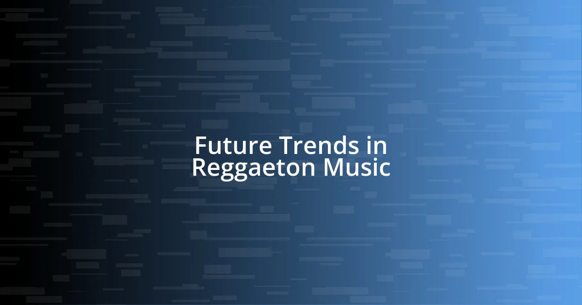 Future Trends in Reggaeton Music