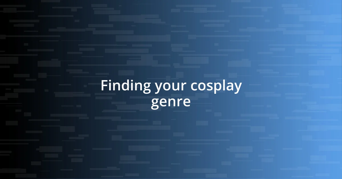 Finding your cosplay genre