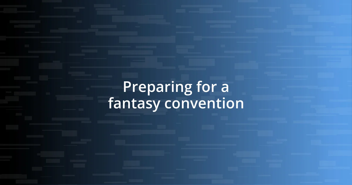 Preparing for a fantasy convention