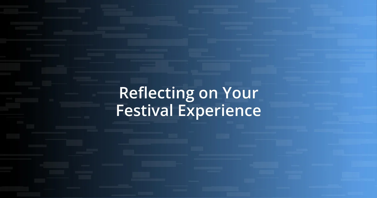 Reflecting on Your Festival Experience