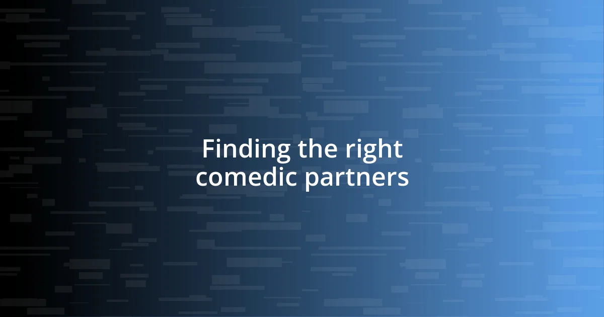 Finding the right comedic partners