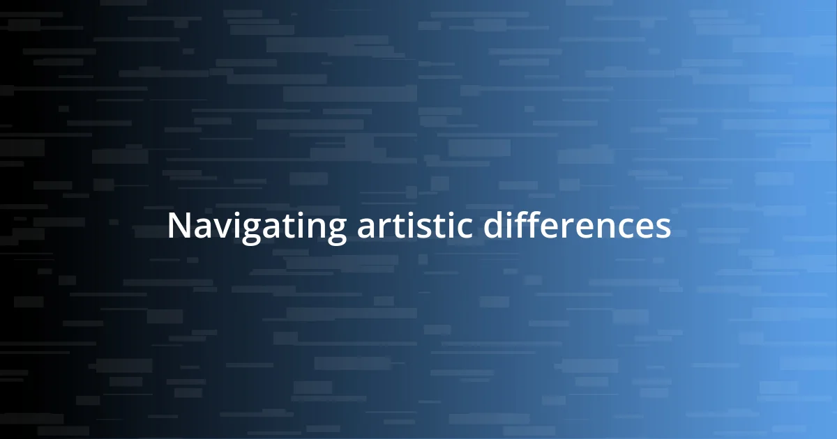 Navigating artistic differences