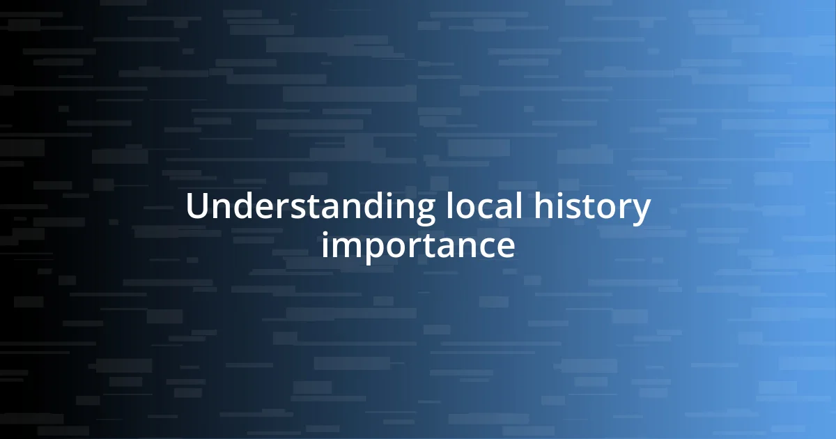 Understanding local history importance