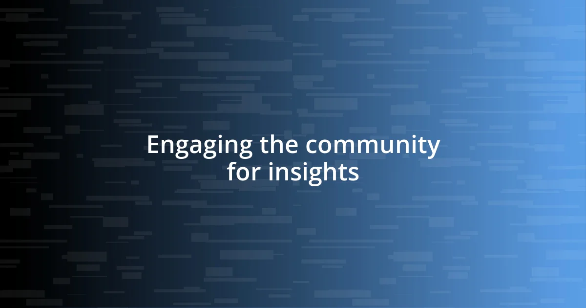 Engaging the community for insights