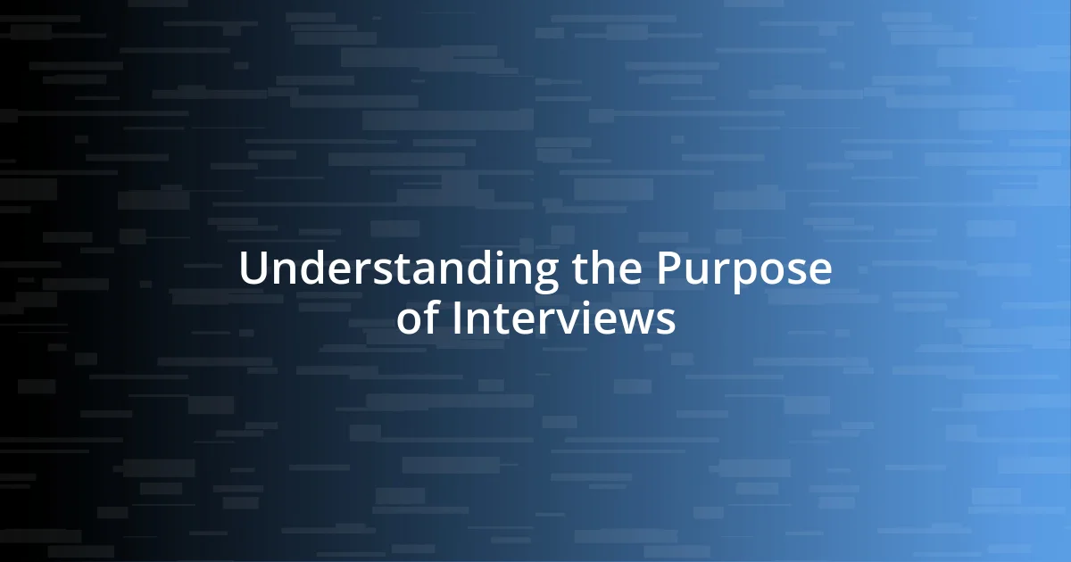 Understanding the Purpose of Interviews