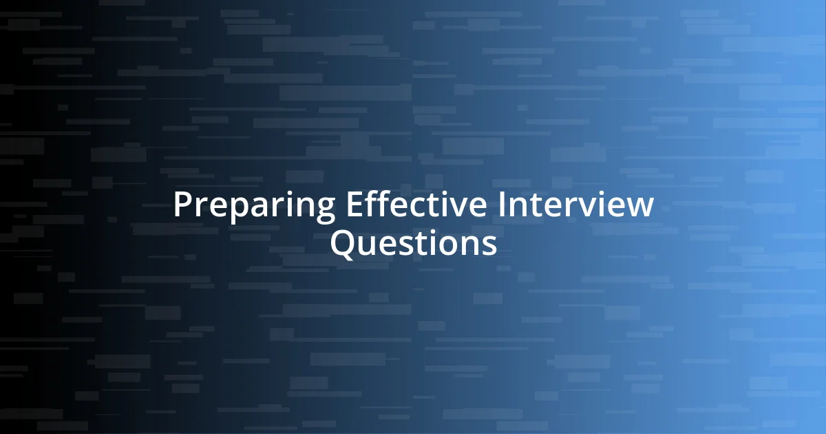 Preparing Effective Interview Questions