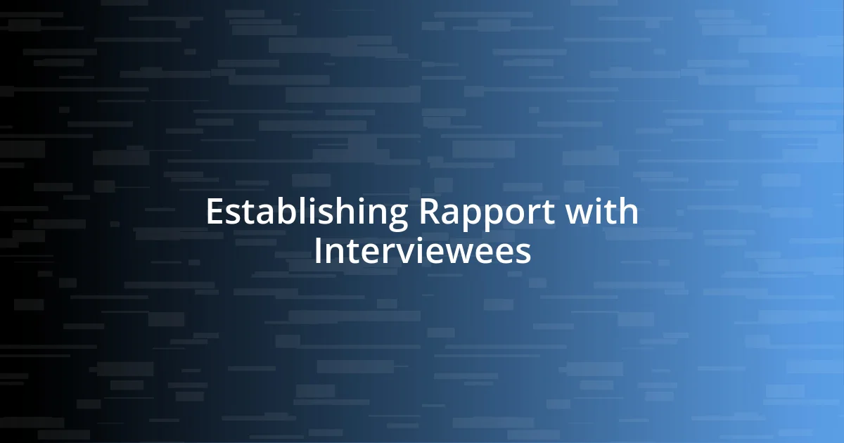 Establishing Rapport with Interviewees