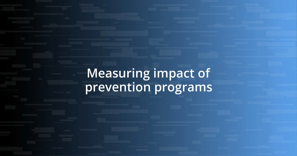 Measuring impact of prevention programs